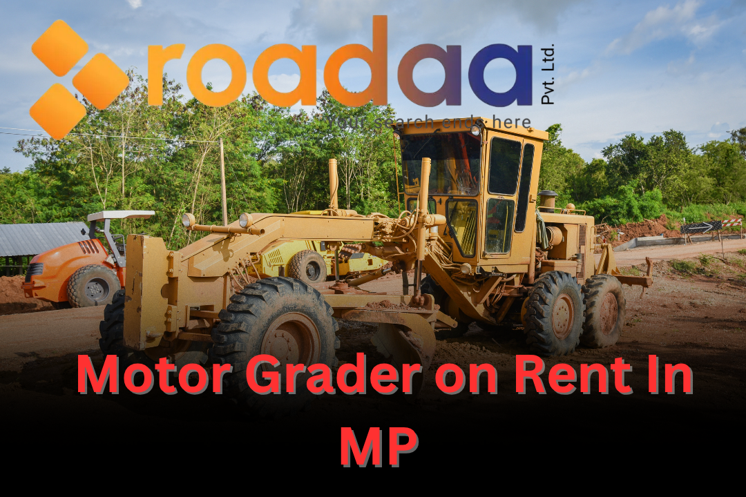 Motor Grader on Rent In MP | Hire Motor Grader | Roadaa