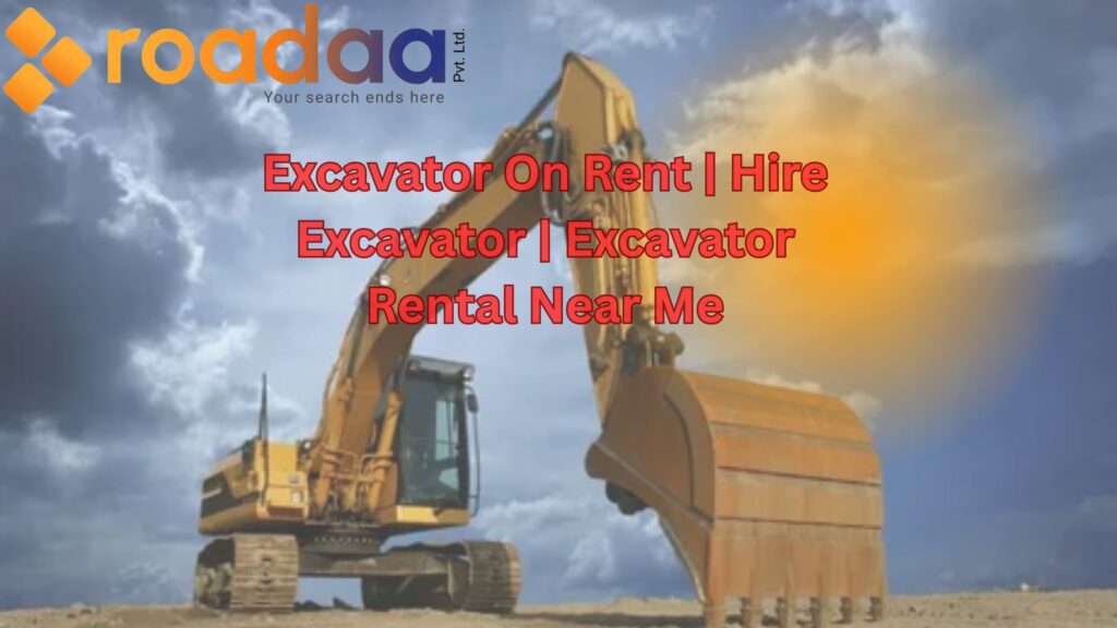 Excavator On Rent | Hire Excavator | Excavator Rental Near Me