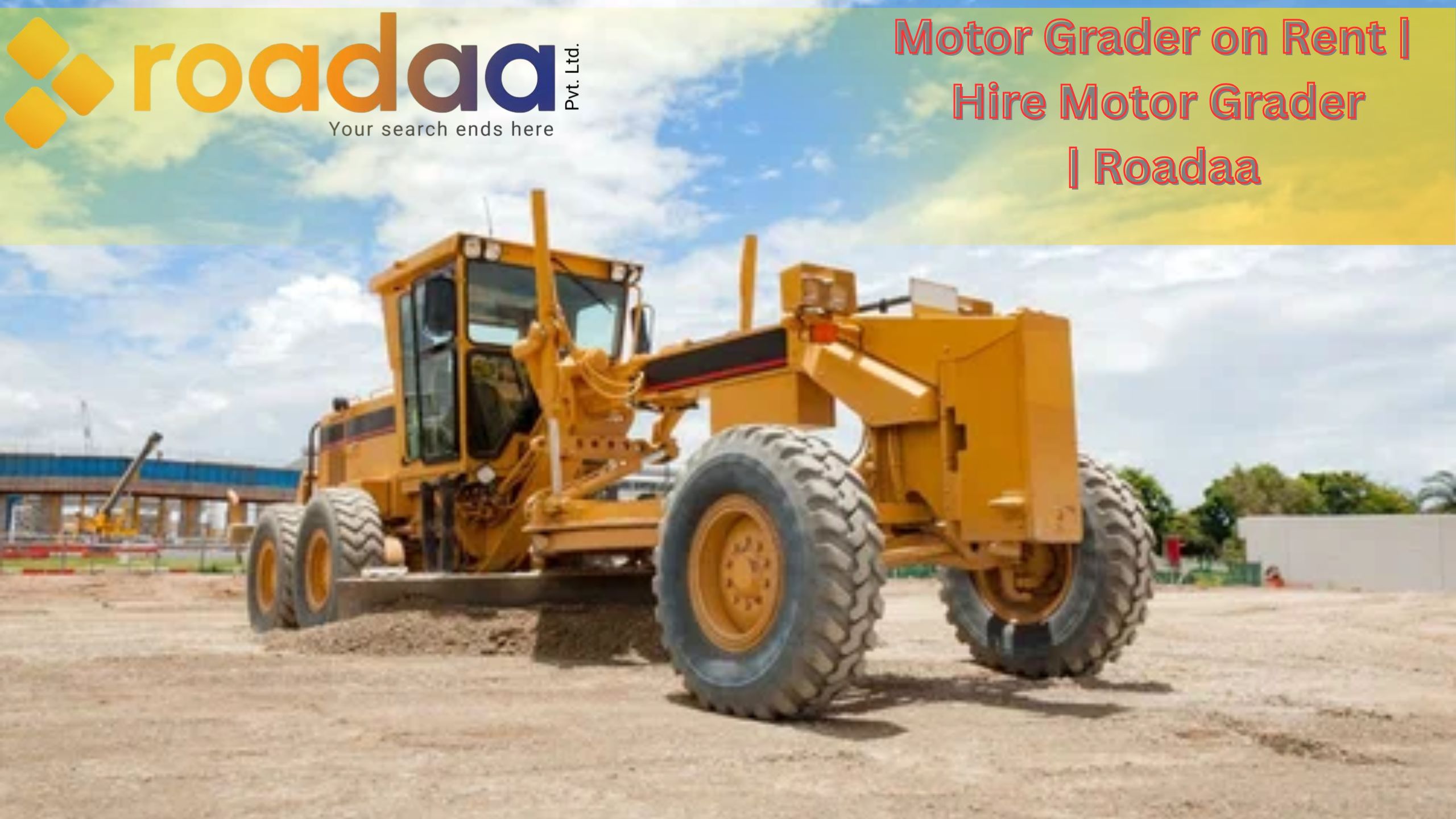 Motor Grader on Rent | Hire Motor Grader | Roadaa