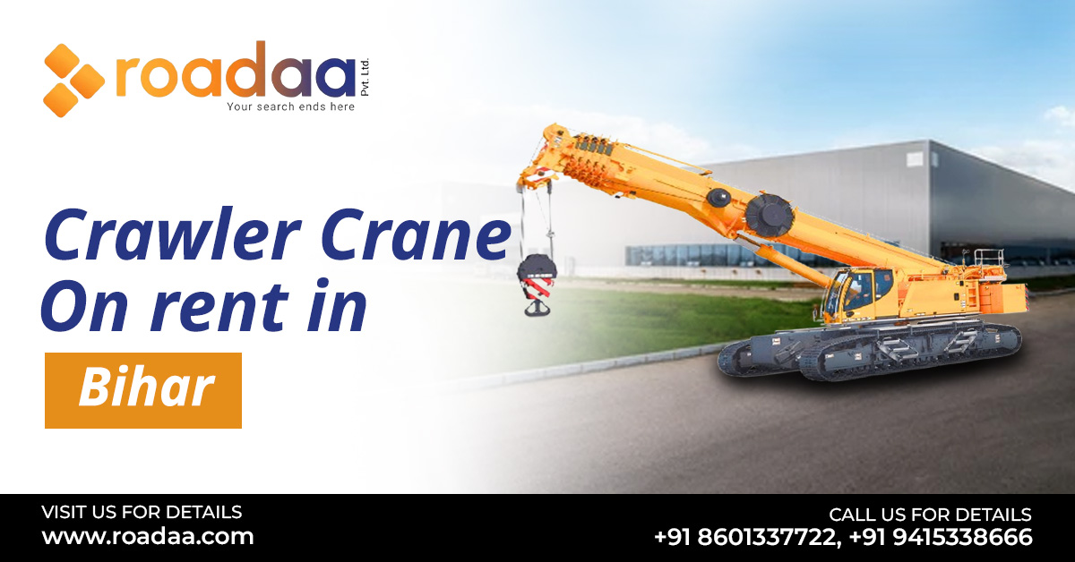 Crawler Crane On Rent In Bihar | Hire Crawler Crane | Roadaa