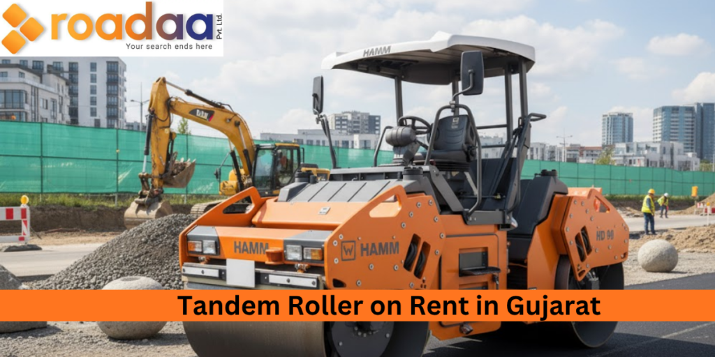 Best Tandem Roller on Rent in Gujarat – Reliable and well-maintained rollers available for road construction projects with Roadaa.