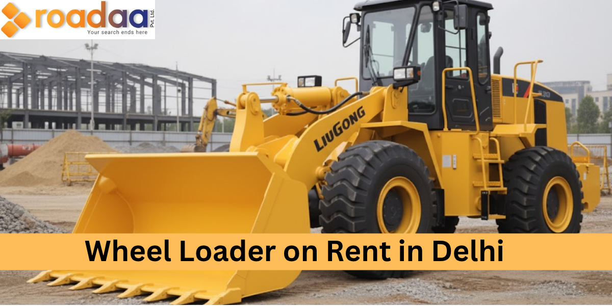 Best Wheel Loader on Rent in Delhi