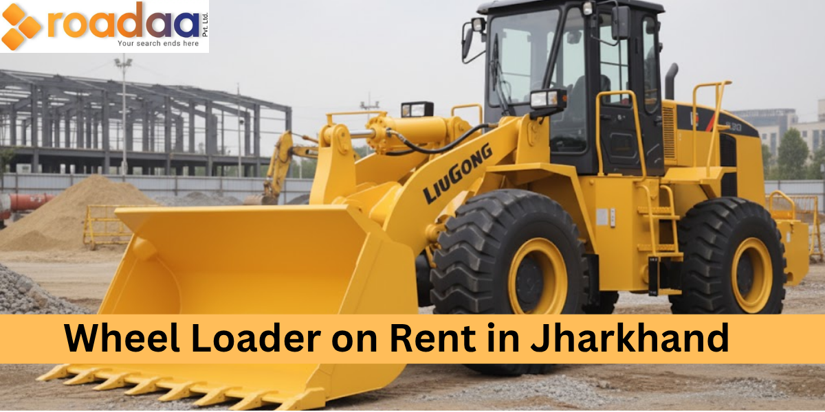 Best Wheel Loader on Rent in Jharkhand